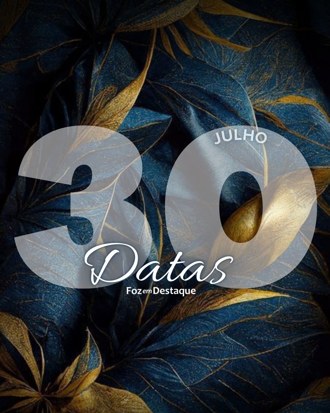 Datas 30 de Julho 2024 Datas Foz em Destaque 30 de Julho