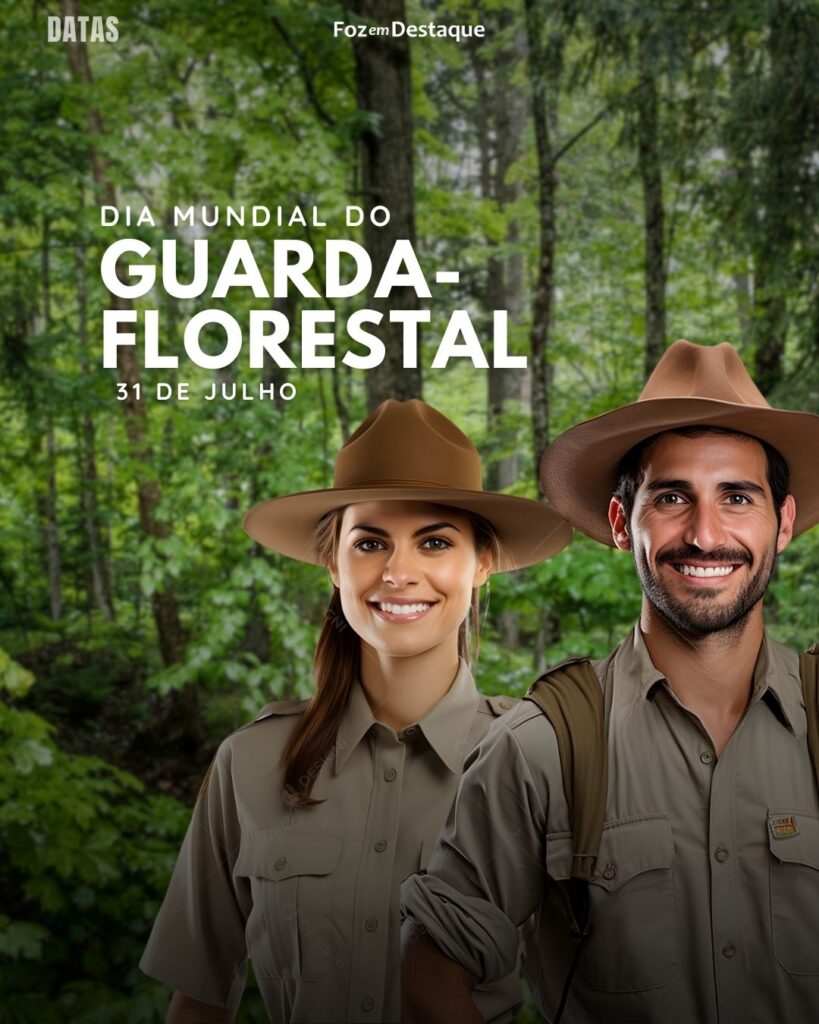 Dia Mundial do Guarda-Florestal - Datas 31 de Julho 2024 Foz em Destaque