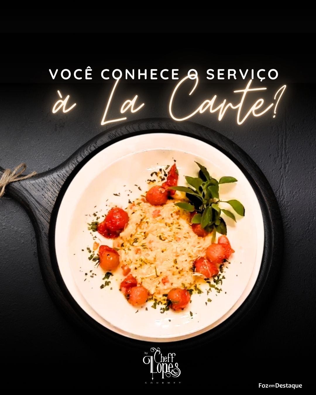 Você conhece o Serviço à La Carte do Cheff Lopes Gourmet? merchan-cheff-18