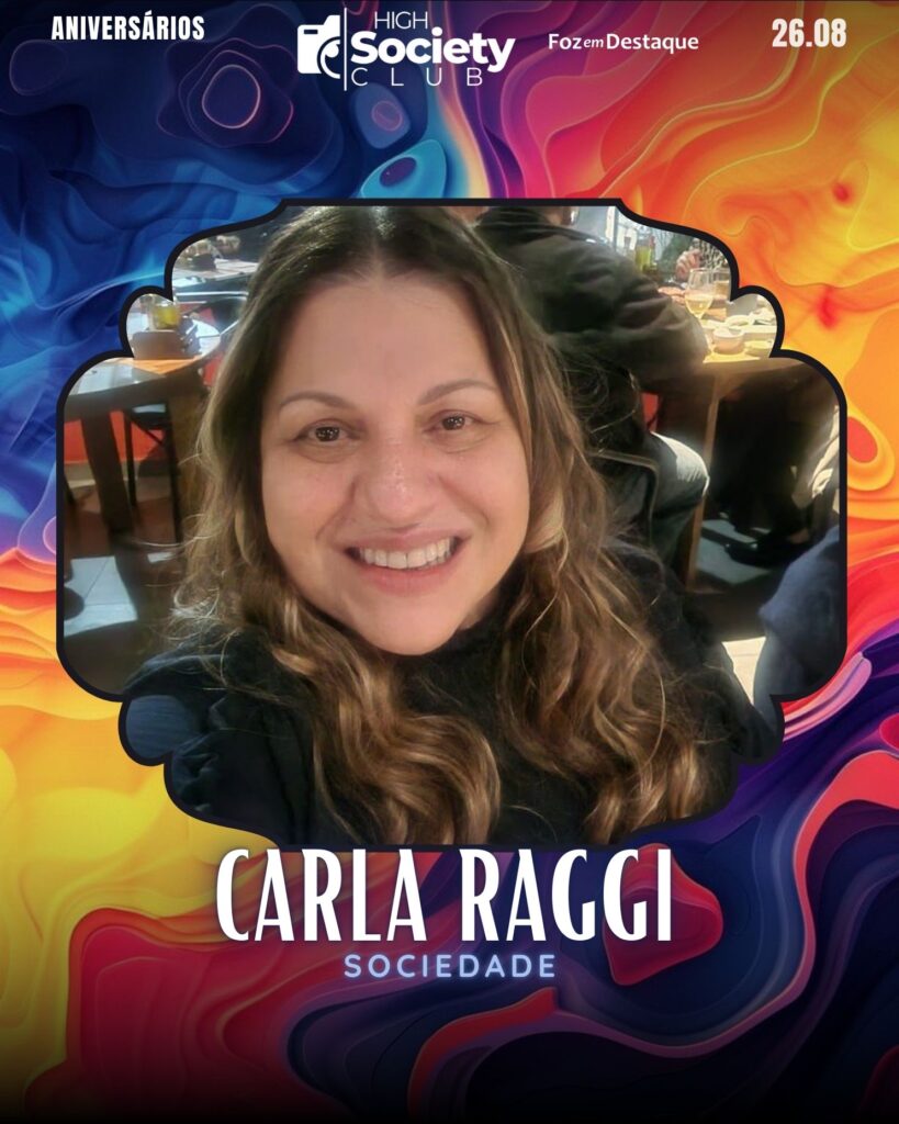 Carla Raggi - Aniversários 26 de Agosto 2024 High Society Club Foz em Destaque -