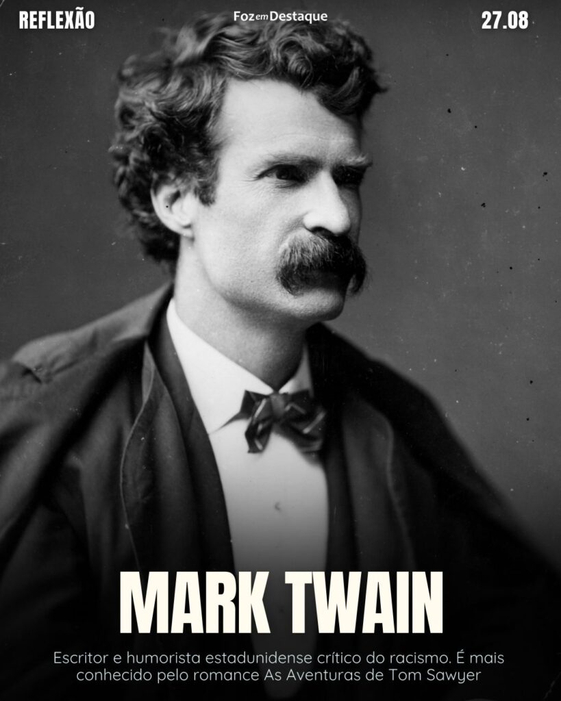 "De todas as coisas que perdi, sinto mais saudades da minha cabeça."
Mark Twain - Escritor e humorista estadunidense crítico do racismo. É mais conhecido pelo romance As Aventuras de Tom Sawyer
Reflexão 27 de Agosto 2024 Foz em Destaque