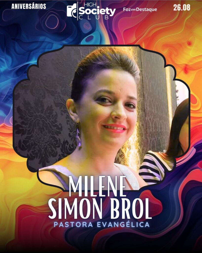 Milene Simon Brol - Pastora Evangélica
Aniversários 26 de Agosto 2024 High Society Club Foz em Destaque -