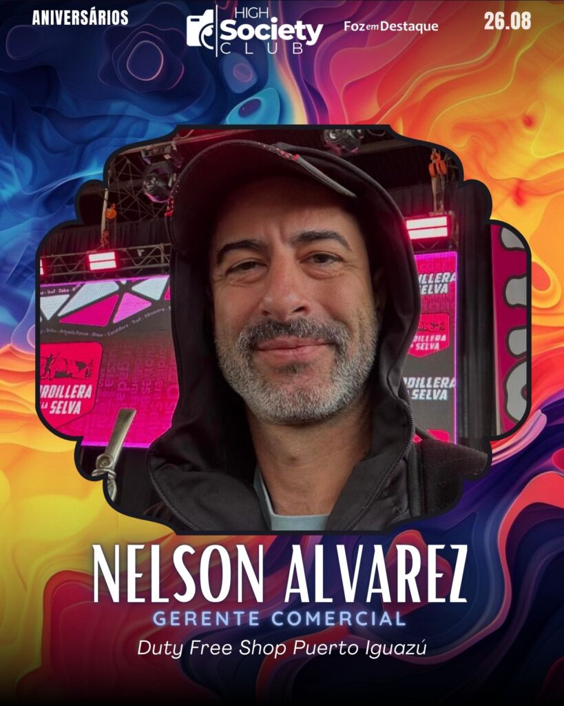 Nelson Alvarez - Gerente Comercial - Duty Free Shop Puerto Iguazú
Aniversários 26 de Agosto 2024 High Society Club Foz em Destaque -