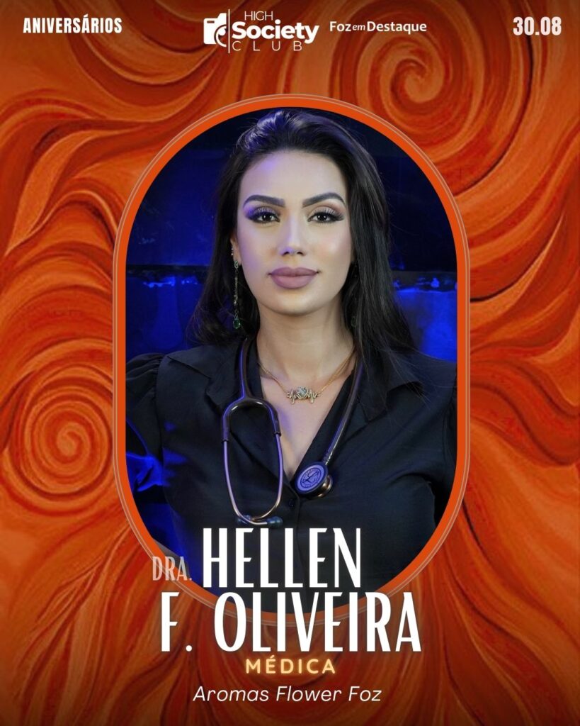 Dra.
Hellen F. Oliveira
Empreendedora/Médica Aromas Flower Foz
Foz em Destaque High Society Club