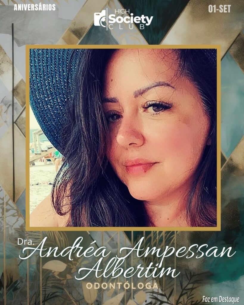 Dra. Andréa Ampessan Albertim -
Odontóloga
High Society Club Foz em Destaque