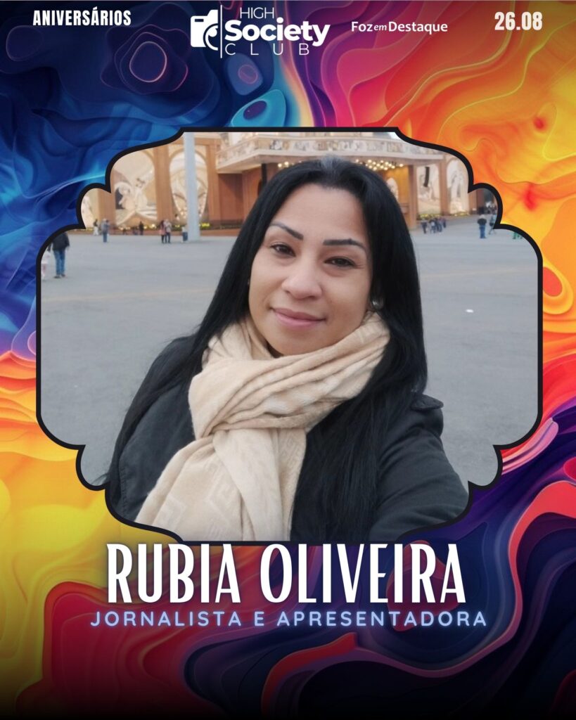 Rubia Oliveira - Jornalista e Apresentadora
High Society Club Foz em Destaque
