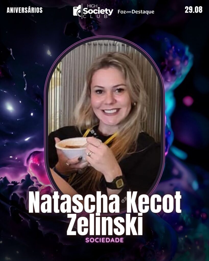 Natascha Kecot Zelinski
Foz em Destaque High Society Club