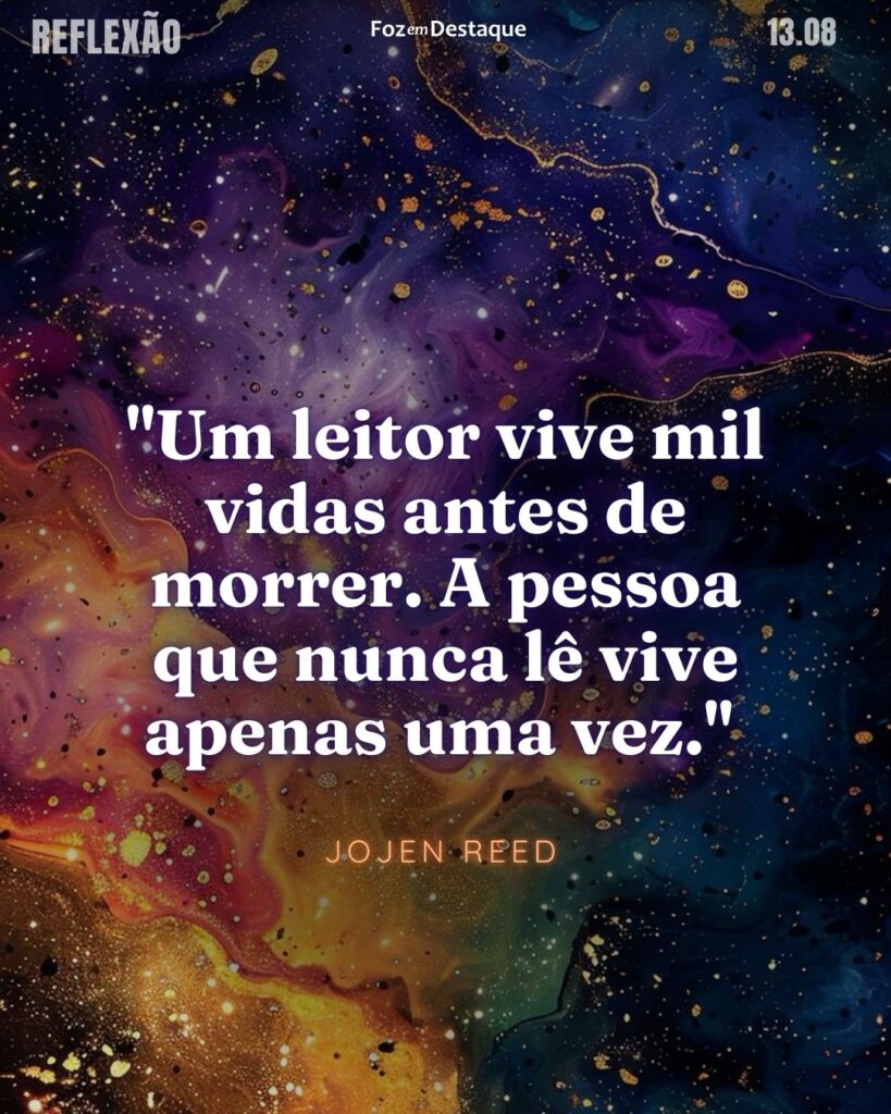 "Um leitor vive mil vidas antes de morrer. A pessoa que nunca lê vive apenas uma vez." 
Jojen Reed - Personagem de Game of Thrones

Reflexão 13 de Agosto 2024 Foz em Destaque