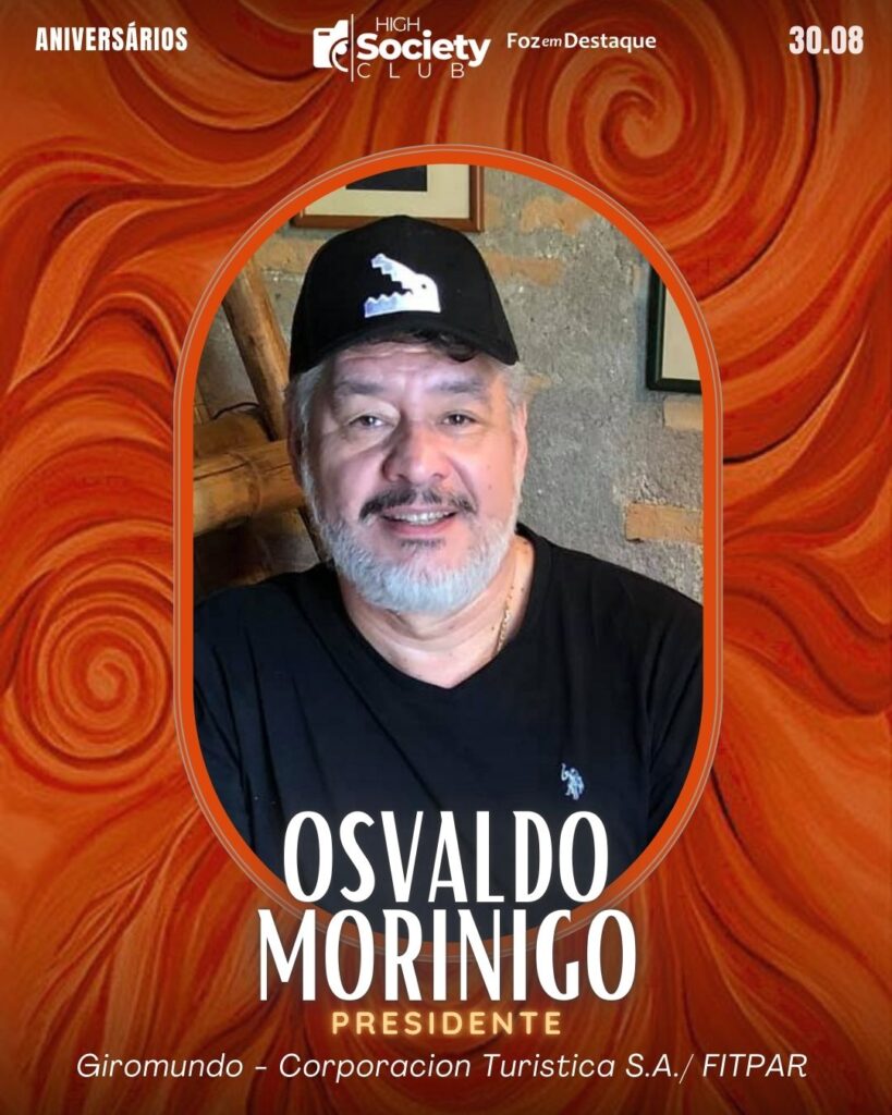 Osvaldo Morinigo
Presidente Giromundo - Corporacion Turistica S.A./ FITPAR
Aniversários 30 de Agosto 2024 Foz em Destaque High Society Club