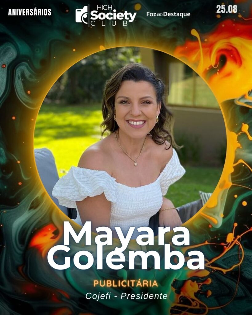 Mayara Golemba - Publicitária - Cojefi
Aniversários 25 de Agosto 2024 High Society Club Foz em Destaque