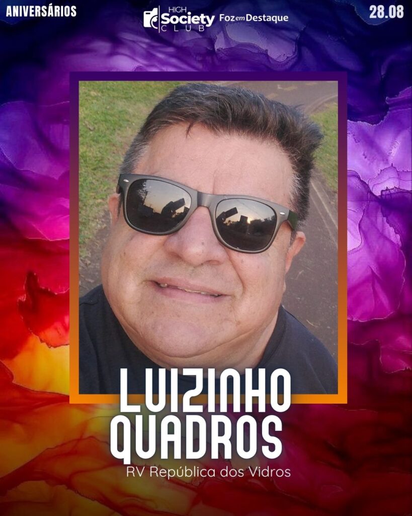 Luizinho Quadros
RV República dos Vidros
Aniversários 28 de Agosto 2024 High Society Club Foz em Destaque