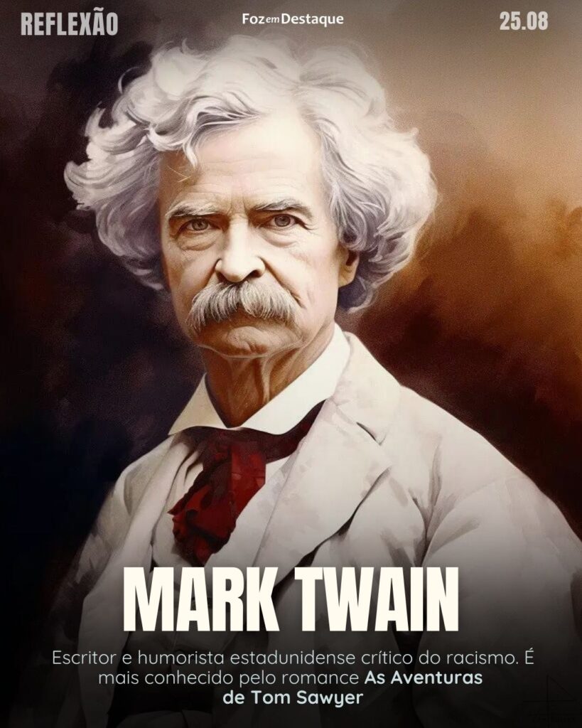 Mark Twain - Escritor e humorista estadunidense crítico do racismo. É mais conhecido pelo romance As Aventuras de Tom Sawyer
