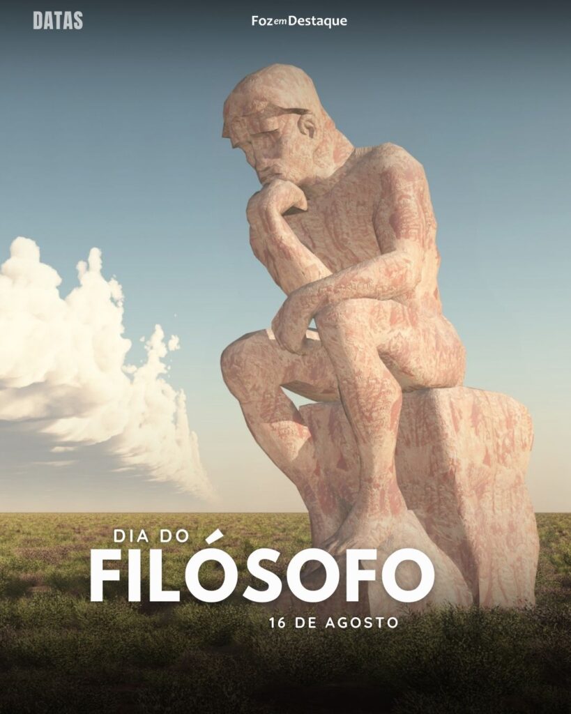 Dia do Filósofo - Datas 16 de Agosto 2024 Foz em Destaque