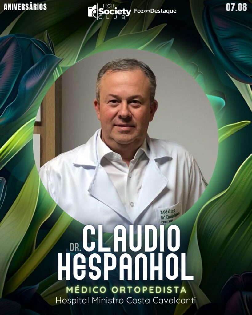 Dr.
Claudio Hespanhol - Médico Ortopedista - Hospital Ministro Costa Cavalcanti
High Society Club Foz em Destaque -