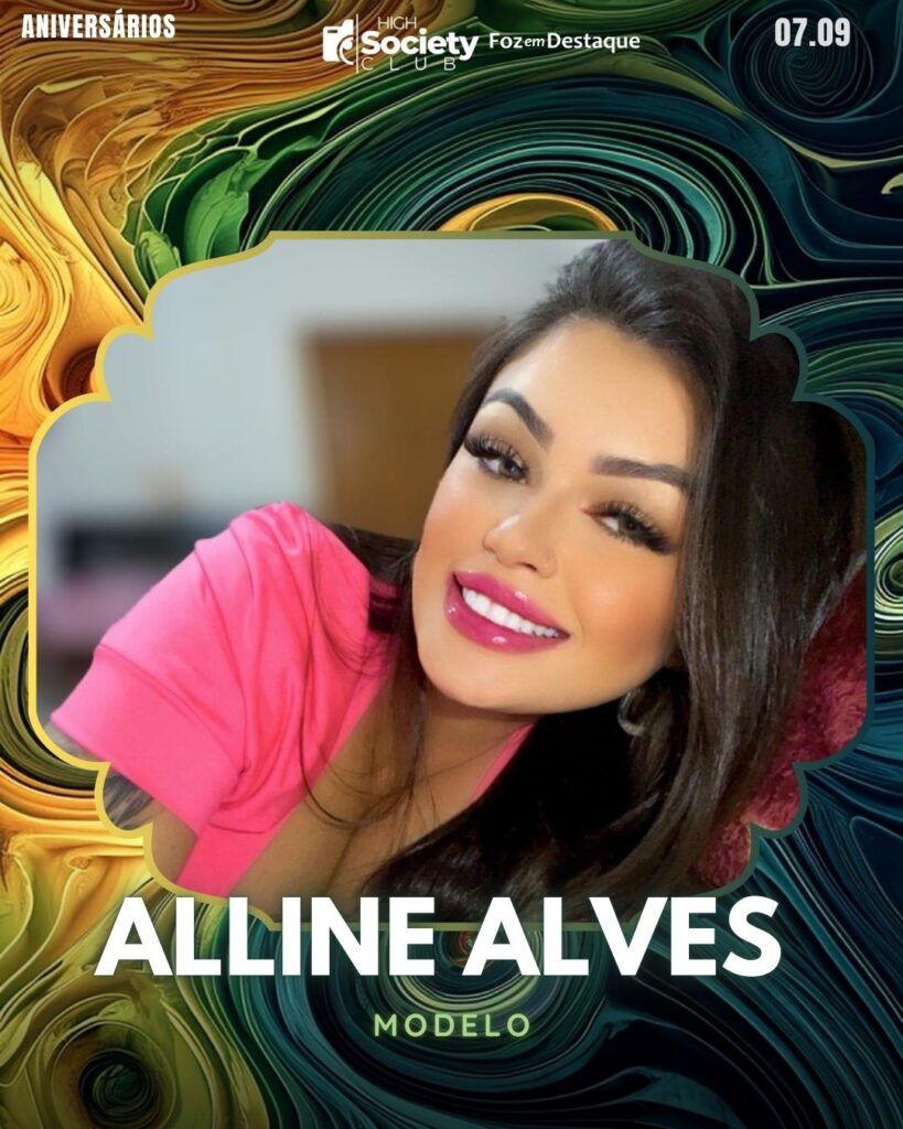 Alline Alves
Modelo
High Society Club Foz em Destaque