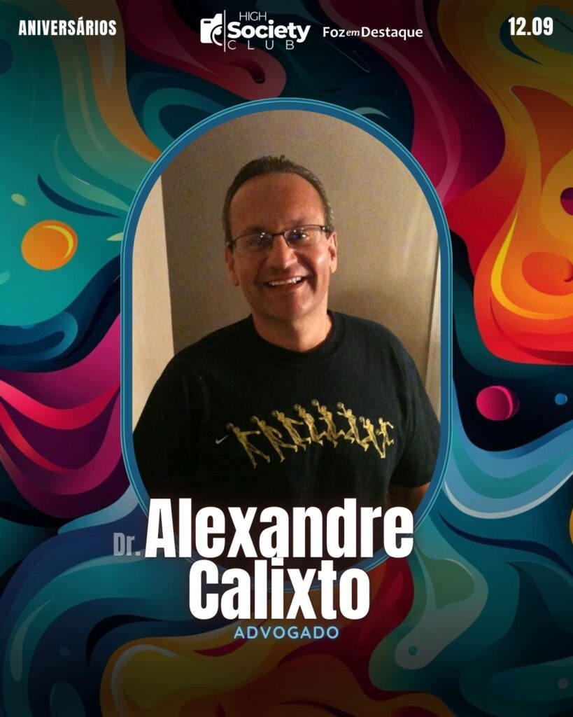 Dr.
Alexandre Calixto
Advogado
Foz em Destaque High Society Club