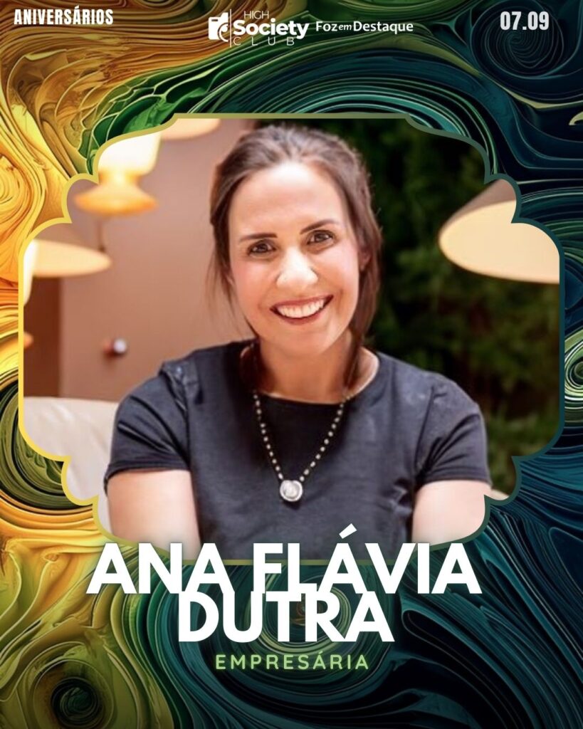 Ana Flávia Dutra
Empresária
High Society Club Foz em Destaque