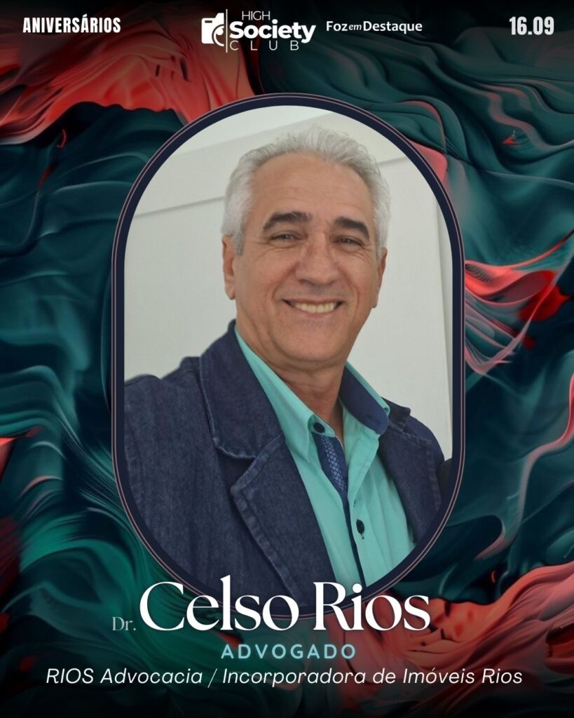 Dr. Celso Rios - Advogado RIOS Advocacia / Incorporadora de Imóveis Rios Ltda.
Aniversários 16 de Setembro 2024 High Society Club Foz em Destaque