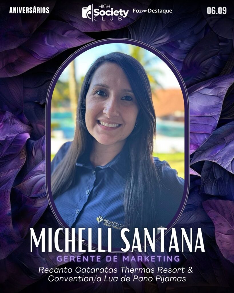 Michelli Santana - Gerente De Marketing/Empresária
Recanto Cataratas Thermas Resort & Convention/ Lua de Pano Pijamas
Aniversários 06 de Setembro 2024 High Society Club Foz em Destaque