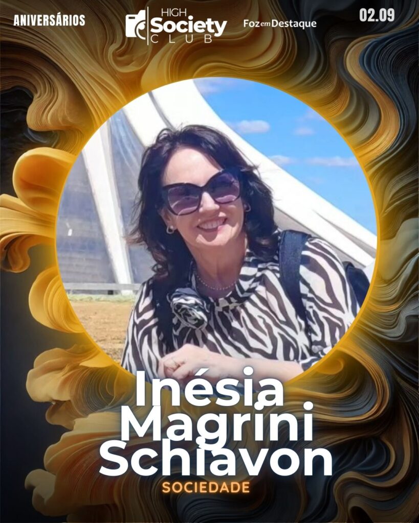 Inésia Magrini Schiavon
High Society Club Foz em Destaque