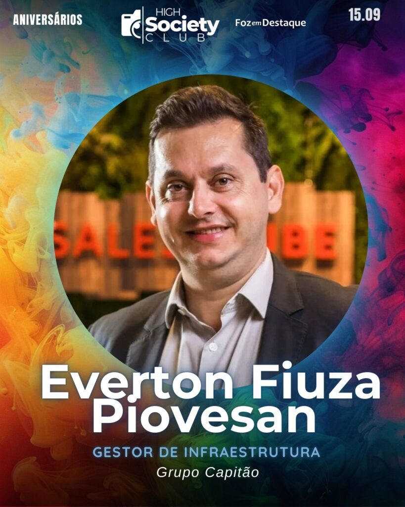 Everton Fiuza Piovesan - Gestor de Infraestrutura - Grupo Capitão
Aniversários 15 de Setembro 2024 High Society Club Foz em Destaque