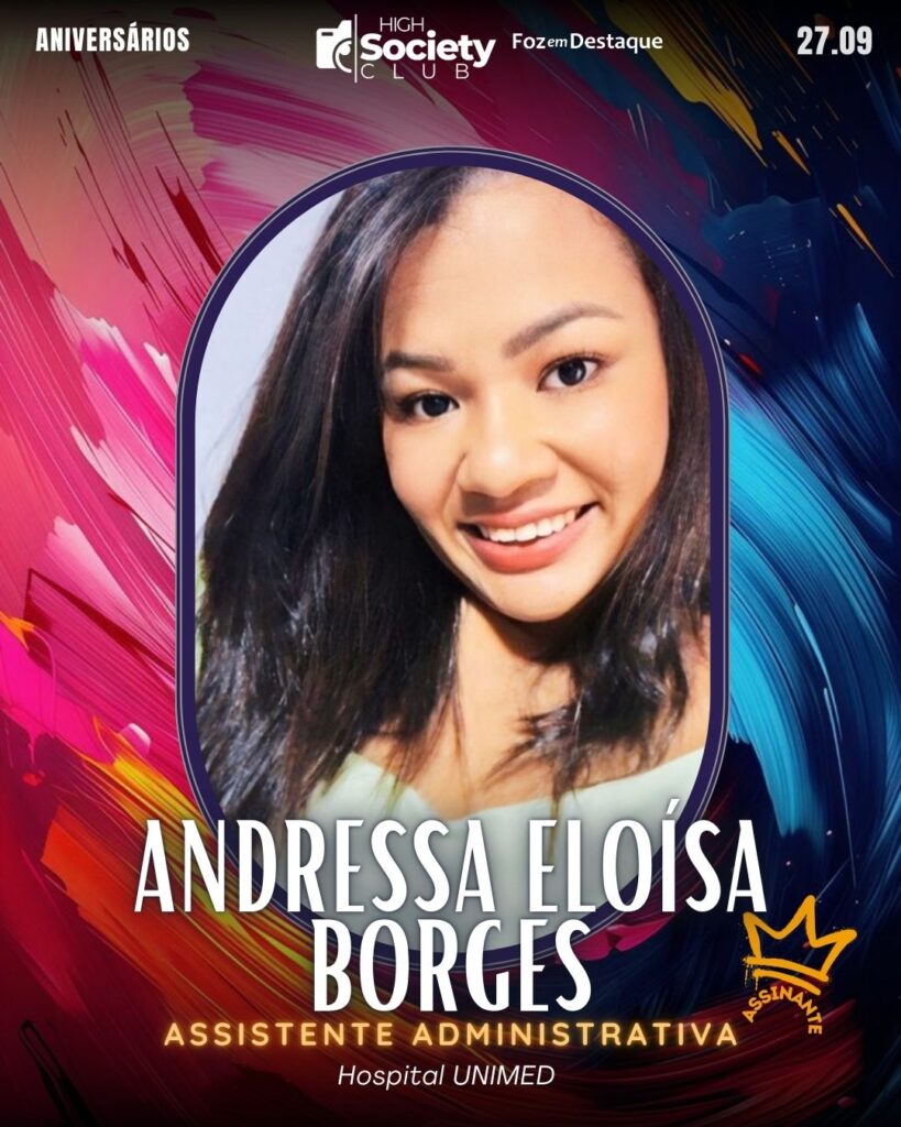 Andressa Eloísa Borges
Assistente Administrativa Hospital UNIMED
FDTQ HIGH SOCIETY CLUB
High Society Club Foz em Destaque