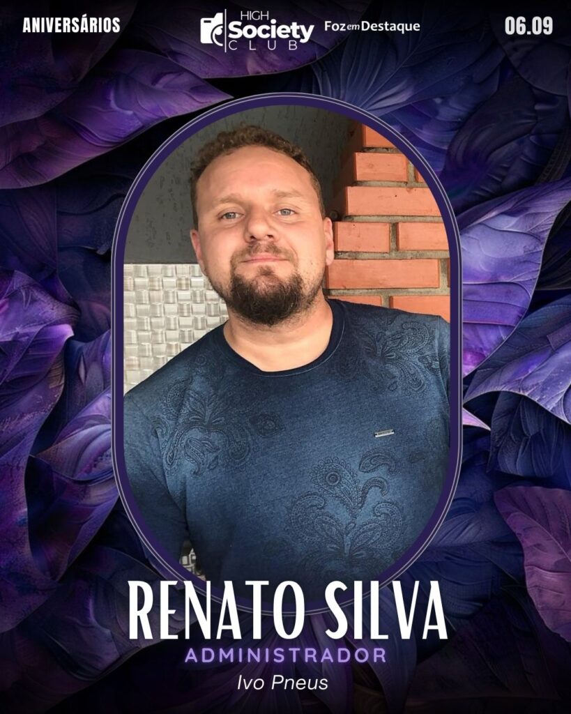 Renato Silva - Administrador - Ivo Pneus
High Society Club Foz em Destaque