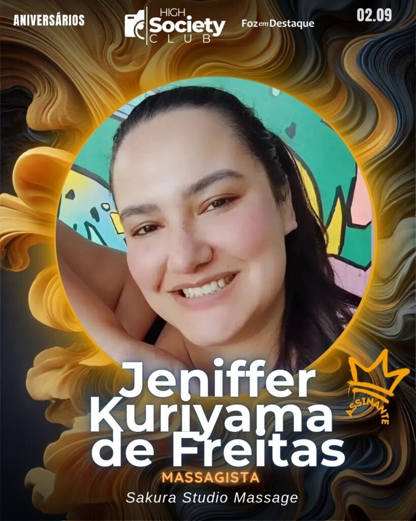 Jeniffer Kuriyama de Freitas
Massagista - Sakura Studio Massage
High Society Club Foz em Destaque