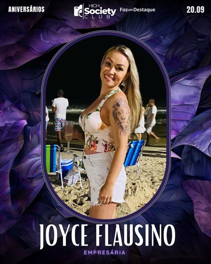 Joyce Flausino - Empresária
High Society Club Foz em Destaque