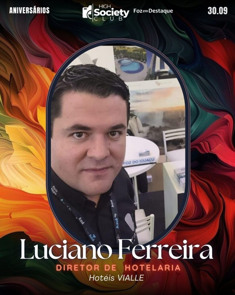 Luciano Ferreira - Diretor de Hotelaria - Hotéis Vialle
Aniversários 30 de Setembro 2024 High Society Club Foz em Destaque