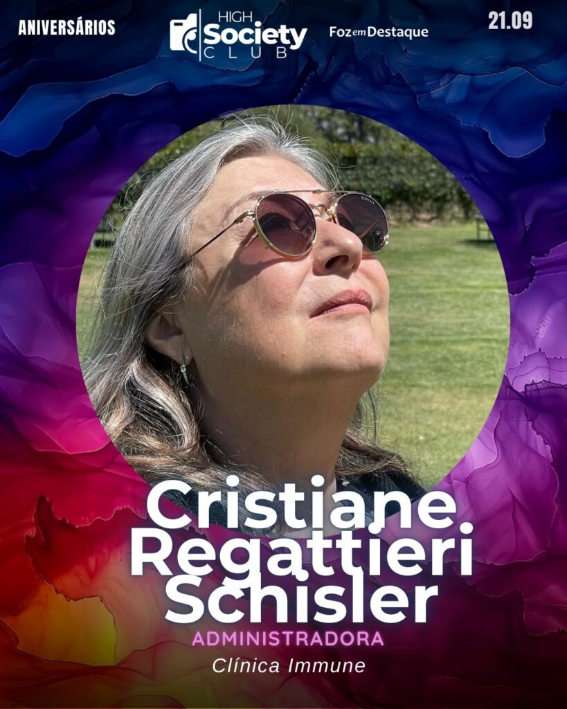 Cristiane Regattieri Schisler
Administradora Clínica Immune
High Society Club Foz em Destaque