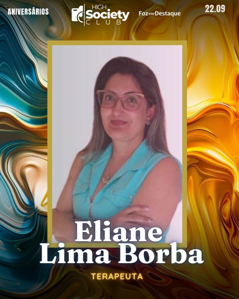 Eliane Lima Borba - Terapeuta
High Society Club Foz em Destaque