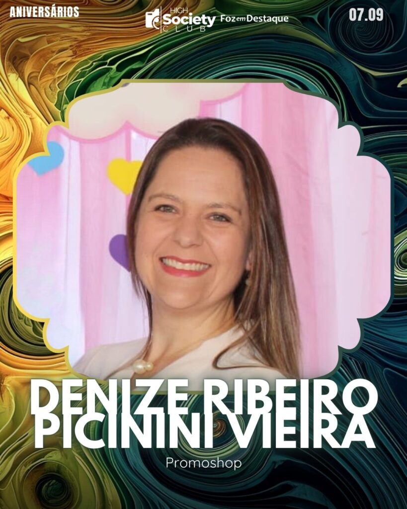 Denize Ribeiro Picinini Vieira
Empresária Promoshop
High Society Club Foz em Destaque