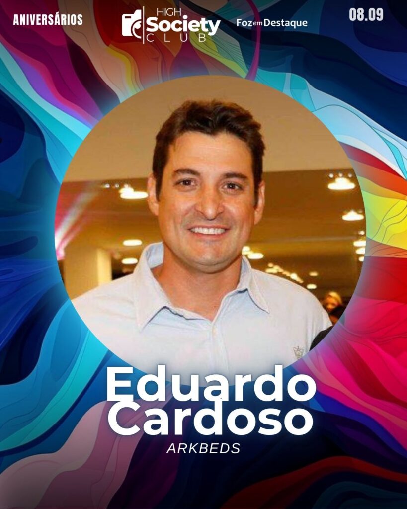 Eduardo Cardoso - ARKBEDS
Aniversários 08 de Setembro 2024 High Society Club Foz em Destaque