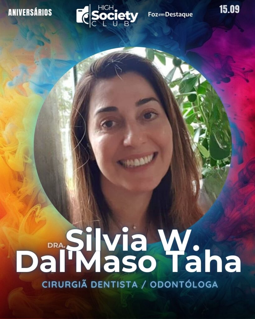 Dra. Silvia W. Dal'Maso Taha - Odontóloga
High Society Club Foz em Destaque