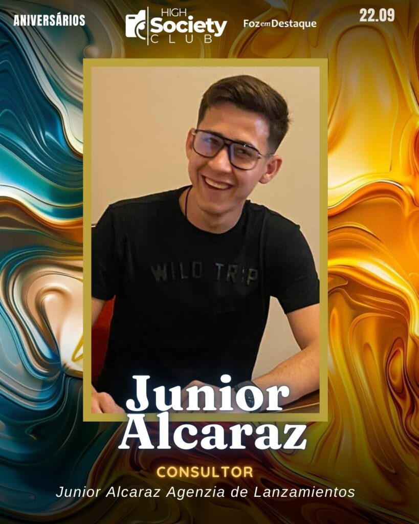 Junior Alcaraz - Consultor Junior Alcaraz - Agenzia de Lanzamientos
High Society Club Foz em Destaque
