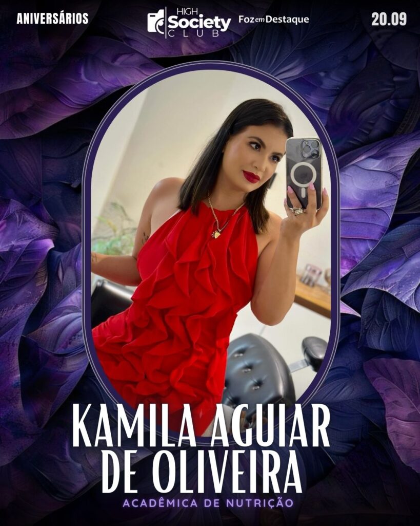 Kamila Aguiar de Oliveira - Acadêmica de Nutrição
Aniversários 20 de Setembro 2024 High Society Club Foz em Destaque
