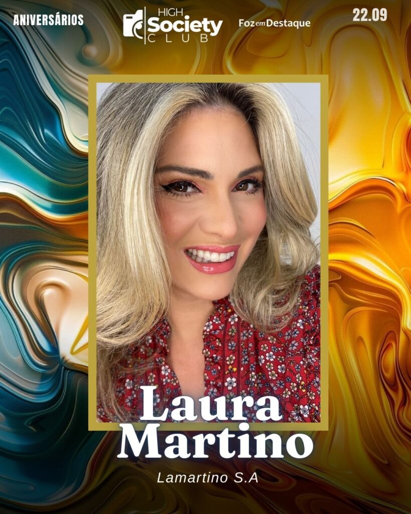 Laura Martino - Empresária de Beleza e Moda - Lamartino S.A
High Society Club Foz em Destaque