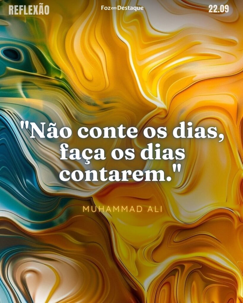 "Não conte os dias, faça os dias contarem." Muhammad Ali - Desportista pugilista estadunidense, considerado um dos melhores da história do esporte, eleito "O Desportista do Século" pela Sports Illustrated em 1999.
Reflexão 22 de Setembro 2024 Foz em Destaque