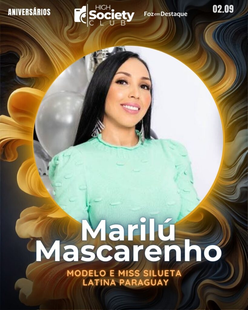 Marilú Mascarenho - Modelo - Miss Silueta Latina Paraguay
Aniversários 02 de Setembro 2024 High Society Club Foz em Destaque