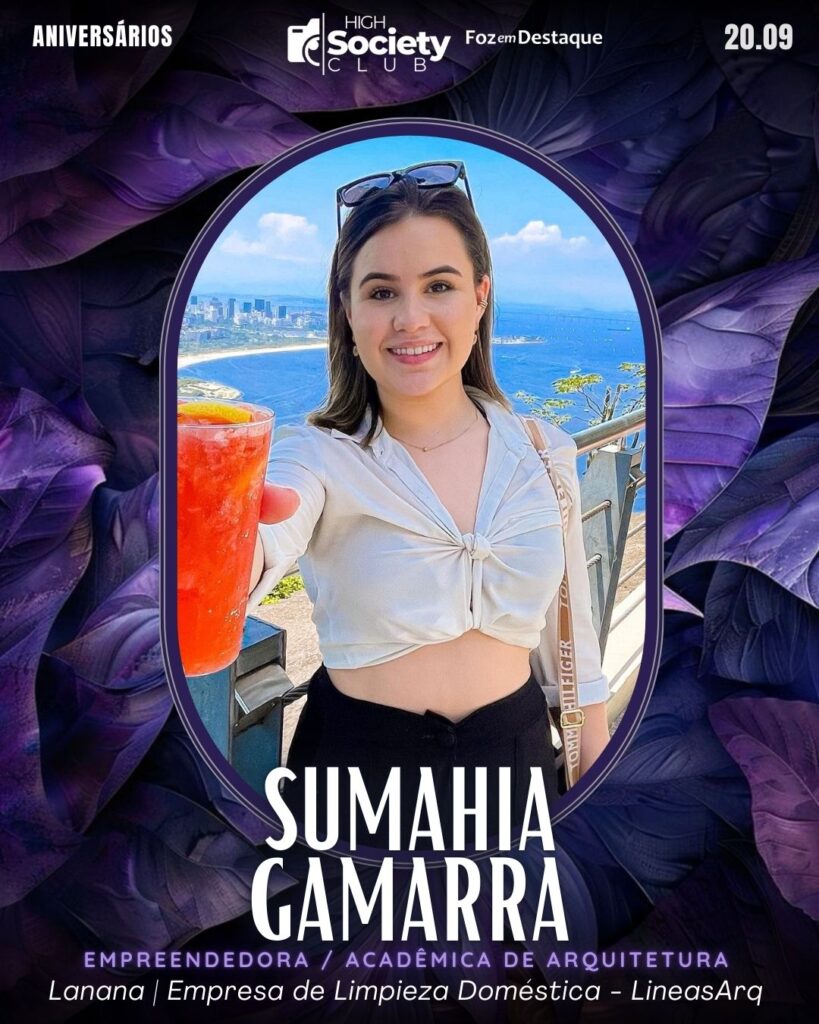 Sumahia Gamarra - Empreendedora / Acadêmica de Arquitetura - Lanana | Empresa de Limpieza Doméstica - LineasArq
Aniversários 20 de Setembro 2024 High Society Club Foz em Destaque