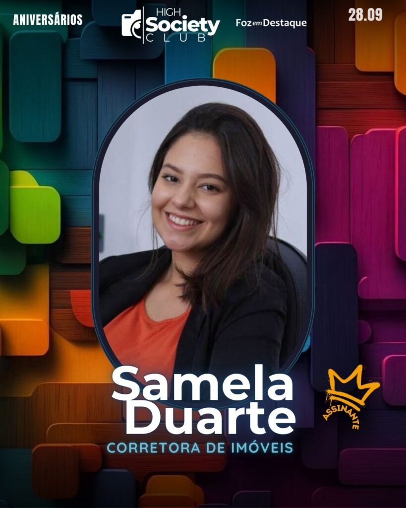 Samela Duarte
Corretora de Imóveis
FDTQ HIGH SOCIETY CLUB
Aniversários 28 de Setembro 2024