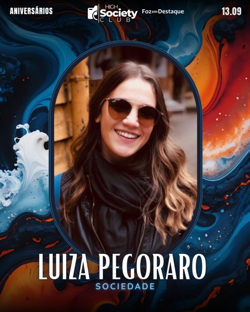 Luiza Pegoraro
Foz em Destaque High Society Club