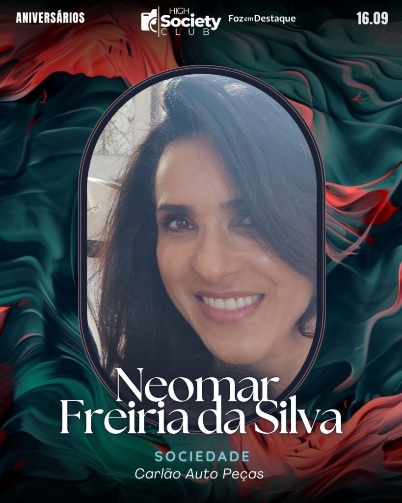 Neomar Freiria da Silva - Carlão Auto Peças
Aniversários 16 de Setembro 2024 High Society Club Foz em Destaque