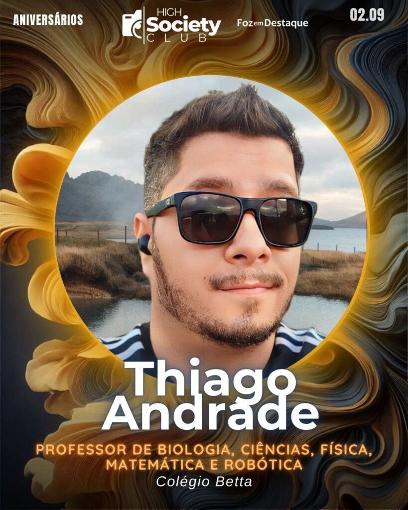 Thiago Andrade - Professor de Biologia, Ciências, Física, Matemática e Robótica. - Colégio Betta
High Society Club Foz em Destaque
