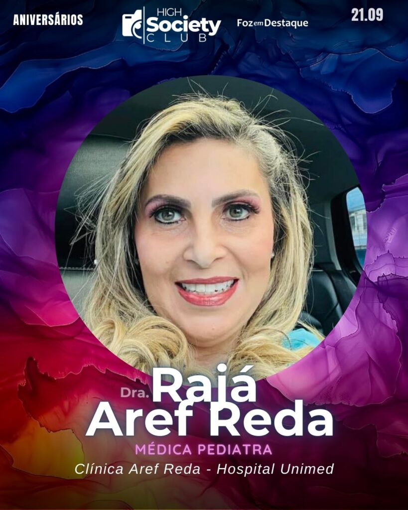 Dra.
Rajá Aref Reda
Médica Pediatra Clínica Aref Reda - Hospital Unimed
Aniversários 21 de Setembro 2024