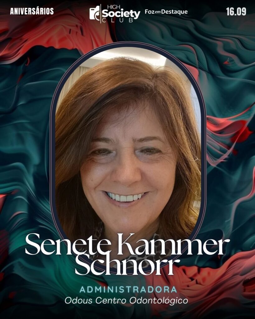 Senete Kammer Schnorr - Administradora - Odous Centro Odontológico
High Society Club Foz em Destaque