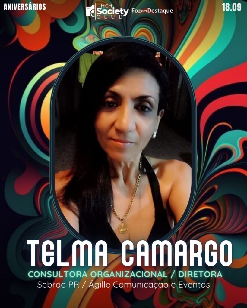 Telma Camargo
Consultora Organizacional / Diretora Sebrae PR / Ágille Comunicação e Eventos
Aniversários 18 de Setembro 2024
