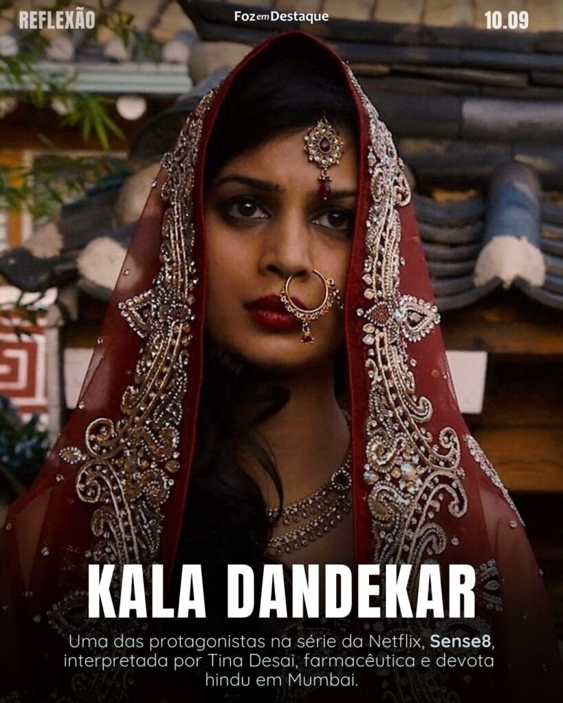 "Apenas gire o volante e o futuro muda."
Kala Dandekar - Uma das protagonistas na série da Netflix, Sense8, interpretada por Tina Desai, farmacêutica e devota hindu em Mumbai.
Reflexão 17 de Setembro 2024