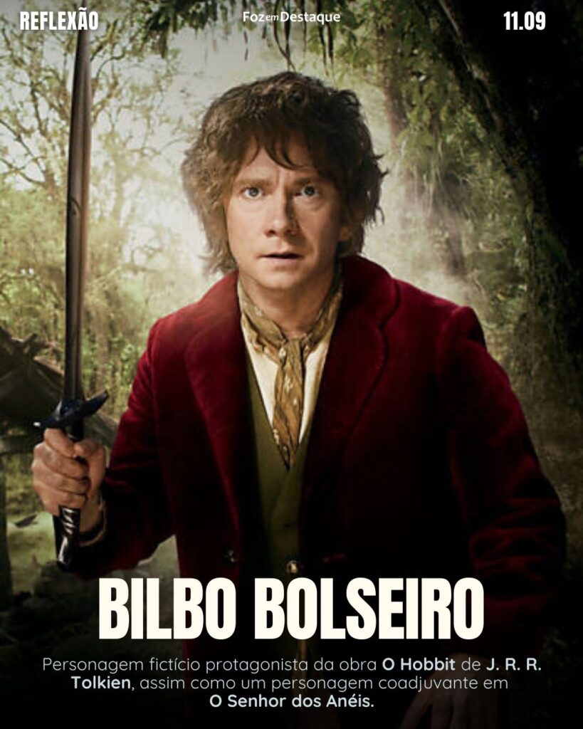 "Simplesmente não posso ir sem saber para onde."
Bilbo Bolseiro - Personagem fictício protagonista da obra O Hobbit de J. R. R. Tolkien, assim como um personagem coadjuvante em O Senhor dos Anéis.
Reflexão 11 de Setembro 2024